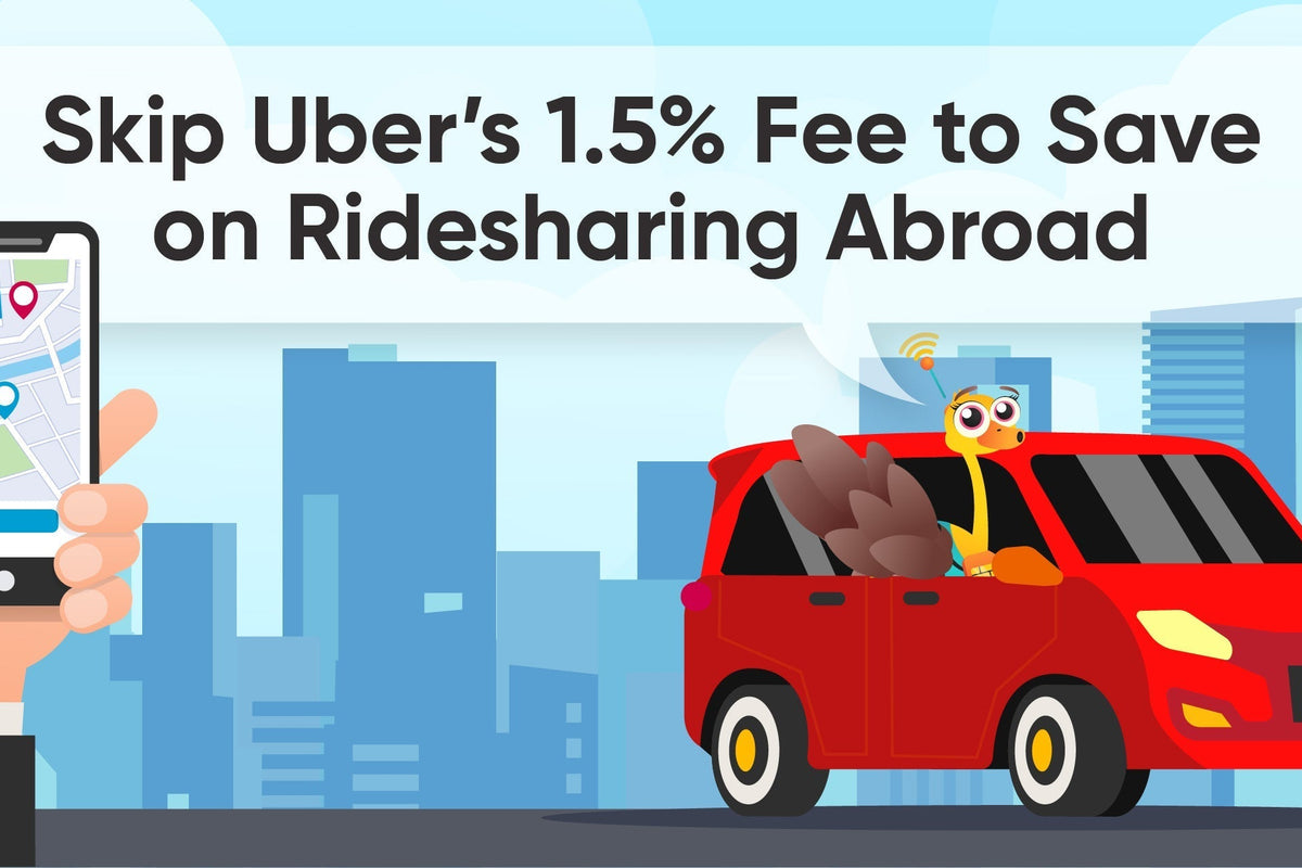 Skip Ubers 1.5% Fee to Save on Ridesharing Abroad