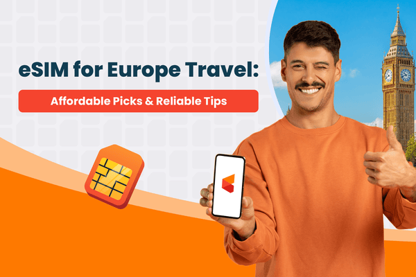 eSIM for Europe Travel: Affordable Picks & Reliable Tips