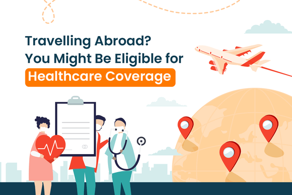 Travelling Abroad? You Might Be Eligible for Healthcare Coverage