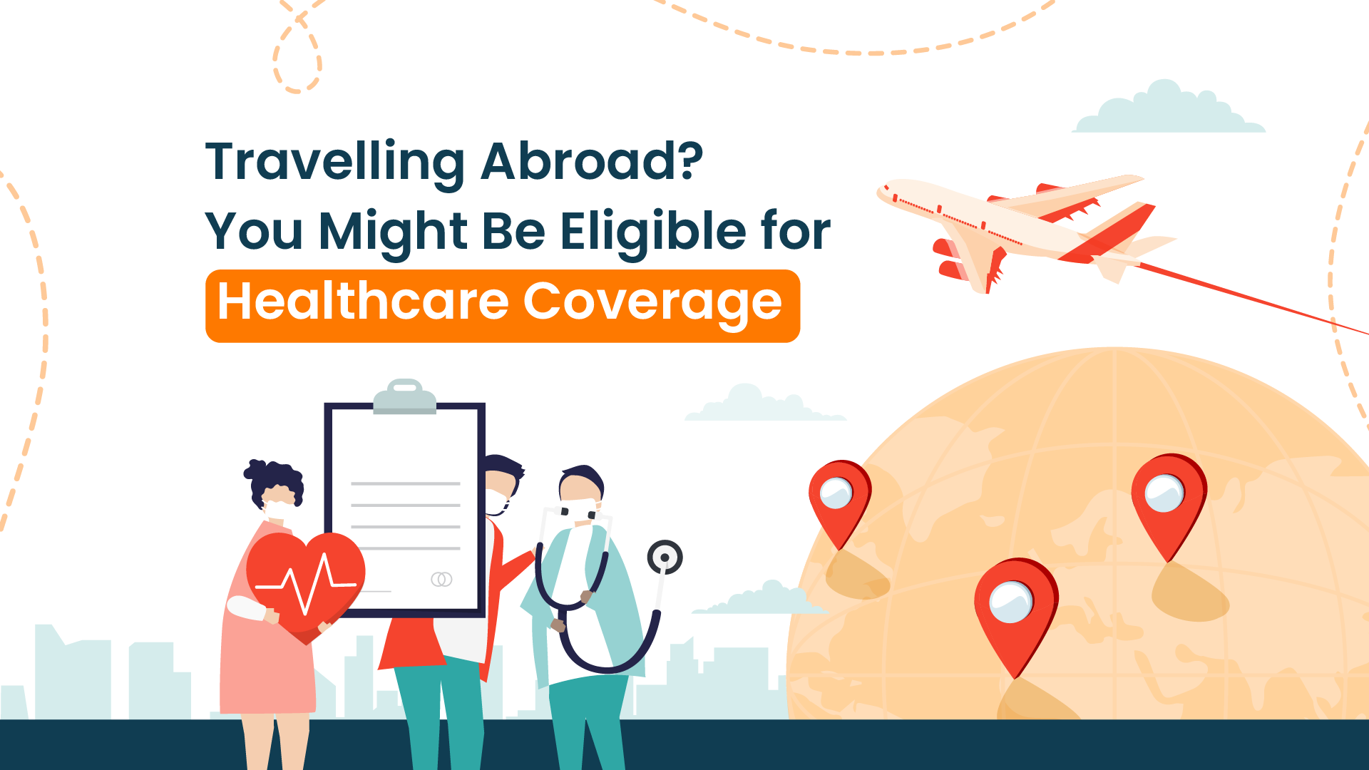 Travelling Abroad? You Might Be Eligible for Healthcare Coverage