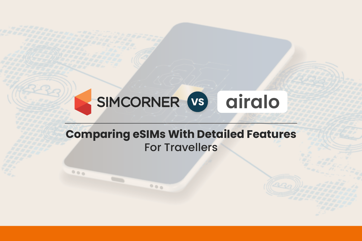 SimCorner Vs Airalo eSIM: A Leg-up Comparison For Travellers | 2025