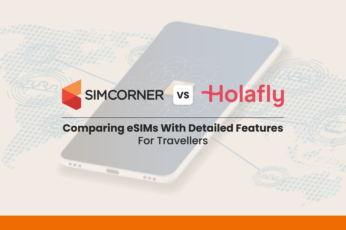 SimCorner Vs Holafly: The Ultimate Travel eSIM Showdown of 2025