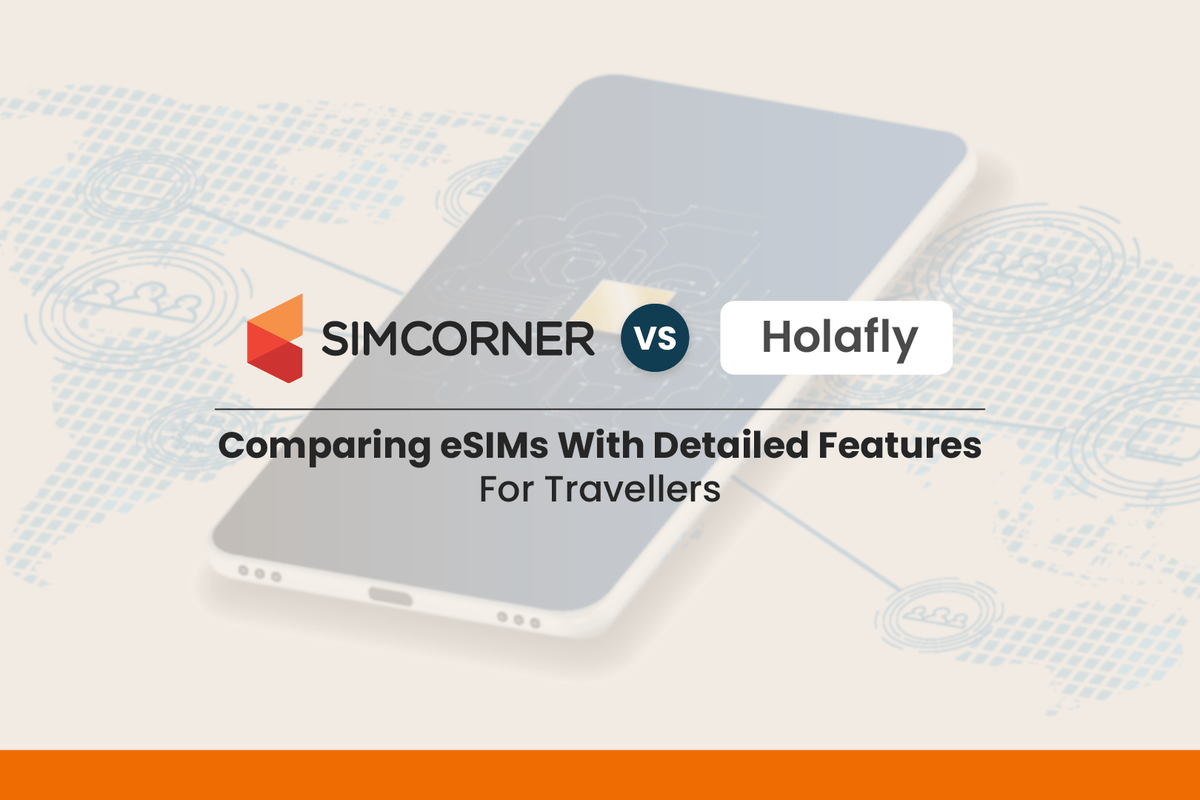 SimCorner Vs Holafly eSIM: The Ultimate Showdown of 2025