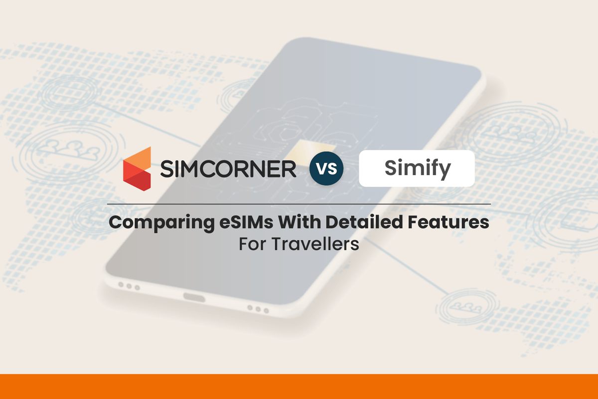 SimCorner Vs Simify eSIM (SimsDirect): Which is Your Best Bet?