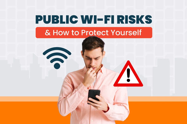 Travel Safe: Public Wi-Fi Risks and How to Protect Yourself